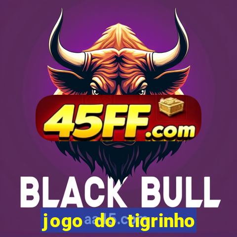 jogo do tigrinho bet vip